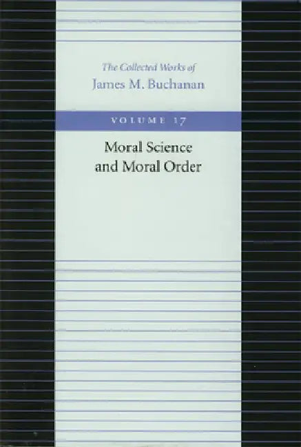 Moral Science and Moral Order by James M. Buchanan