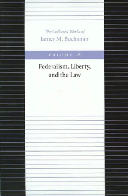 Federalism, Liberty, and the Law by James M. Buchanan