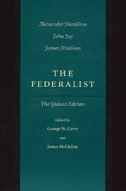 The Federalist: The Gideon Edition by Alexander Hamilton