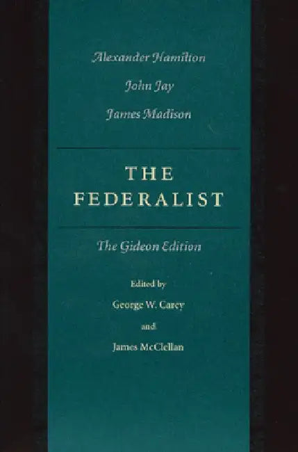 The Federalist Papers: The Gideon Edition by George Carey