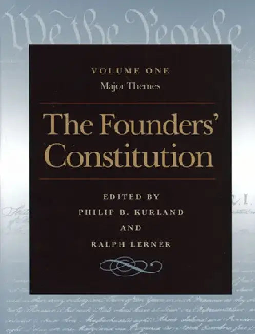 The Founders' Constitution: Major Themes by Philip B. Kurland