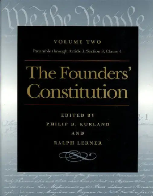 The Founders' Constitution: The Preamble Through Article 1, Section 8, Clause 4 by Philip B. Kurland