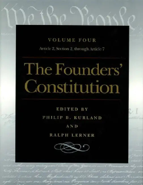 The Founders' Constitution: Article 2, Section 2, Through Article 7 by Philip B. Kurland