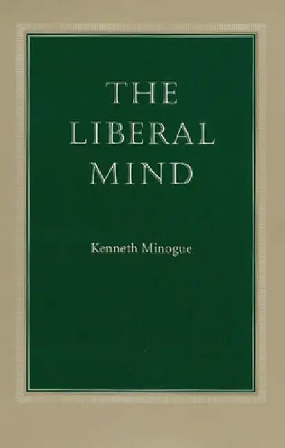The Liberal Mind by Kenneth Minogue