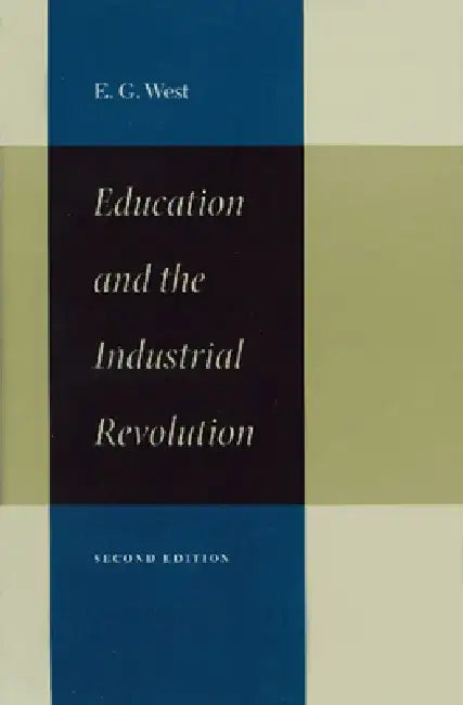 Education & the Industrial Revolution by E. G. West