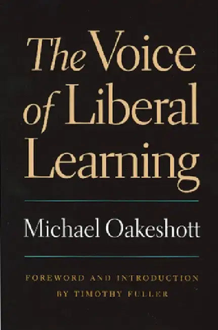 The Voice of Liberal Learning by Michael Oakeshott