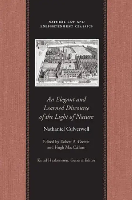 An Elegant and Learned Discourse of the Light of Nature by Nathaniel Culverwell