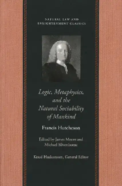 Logic, Metaphysics, and the Natural Sociability of Mankind by Francis Hutcheson