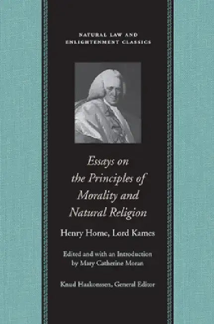 Essays on the Principles of Morality and Natural Religion by Henry Home Lord Kames