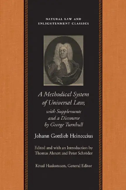 A Methodical System of Universal Law: Or, the Laws of Nature and Nations; With Supplements and a Discourse by George Turnbull by Johann Gottlieb Heineccius