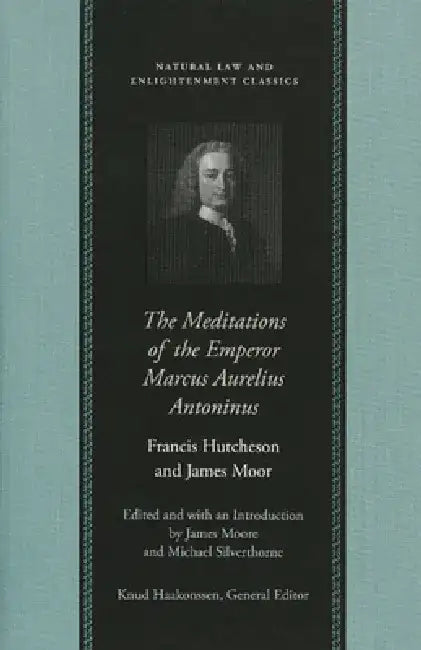 The Meditations of the Emperor Marcus Aurelius Antoninus by James Moore