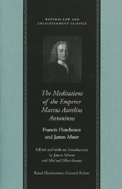 The Meditations of the Emperor Marcus Aurelius Antoninus by James Moore