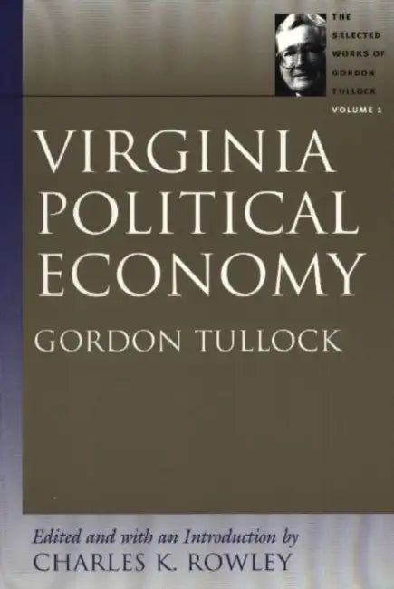 Virginia Political Economy by Gordon Tullock, Charles K. Rowley