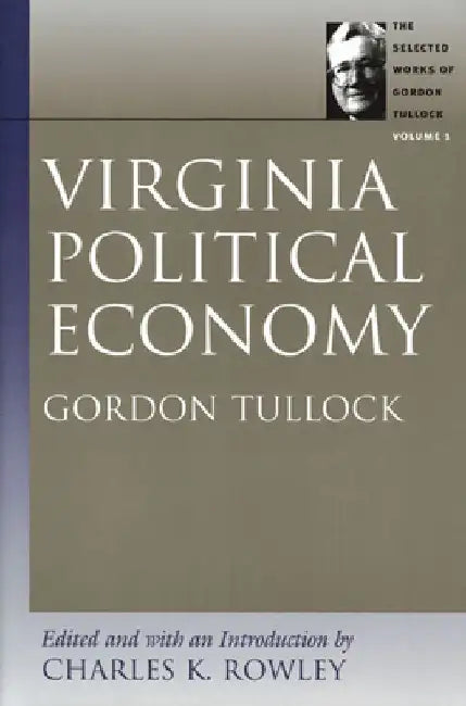 Virginia Political Economy by Gordon Tullock