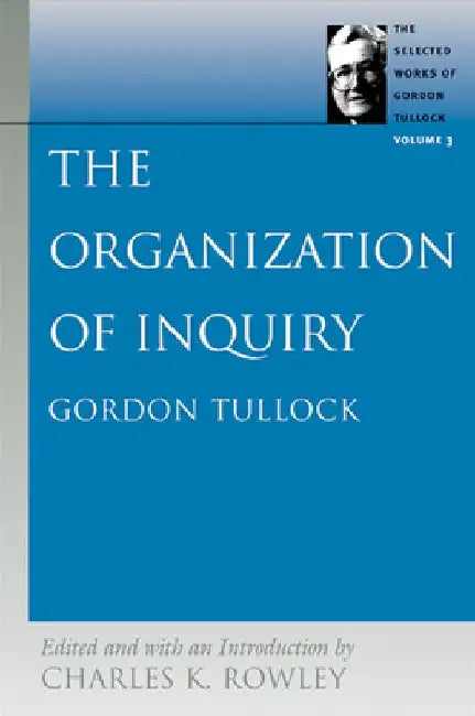 The Organization of Inquiry by Gordon Tullock