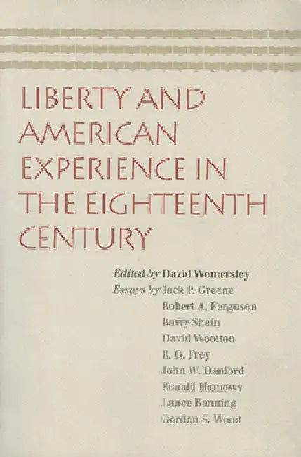 Liberty and American Experience in the Eighteenth Century by David Womersley