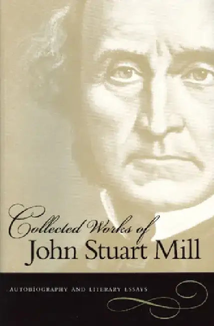 Autobiography and Literary Essays by John Stuart Mill