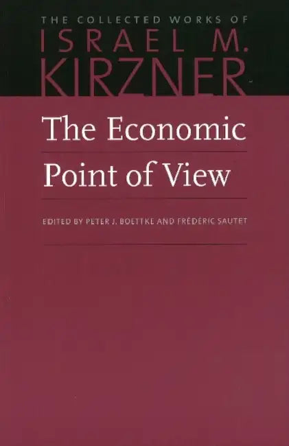 The Economic Point of View by Israel M. Kirzner, Peter J. Boettke