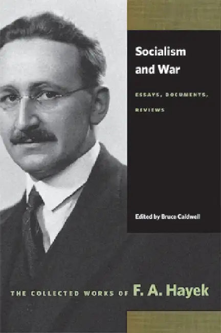 Socialism and War: Essays, Documents, Reviews by F. A. Hayek