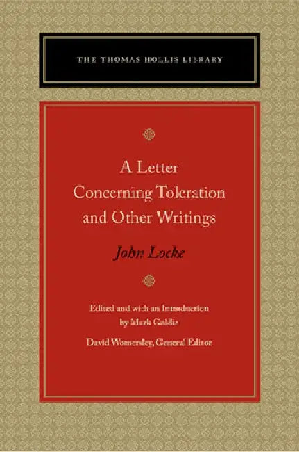 A Letter Concerning Toleration and Other Writings by John Locke