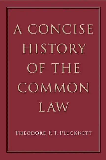 A Concise History of the Common Law by Theodore F. T. Plucknett