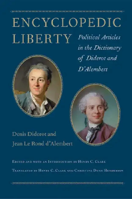 Encyclopedic Liberty: Political Articles in the Dictionary of Diderot and d'Alembert by Denis Diderot