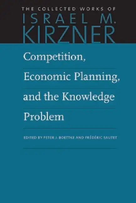 Competition, Economic Planning, and the Knowledge Problem by Israel M. Kirzner