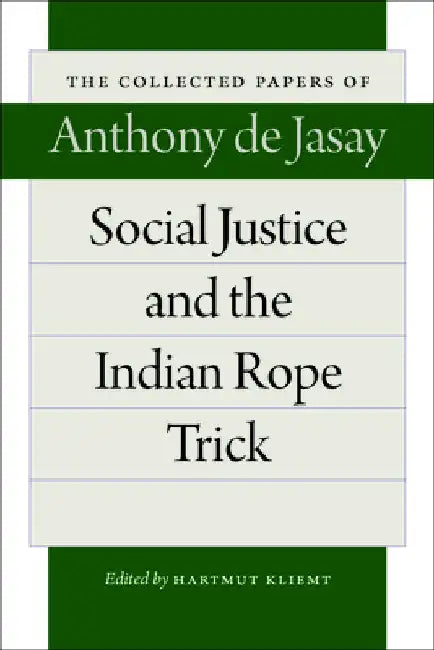 Social Justice and the Indian Rope Trick by Anthony De Jasay