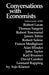 Conversations with Economists: New Classical Economists and Opponents Speak Out on the Current Controversy in Macroeconomics by Arjo Klamer