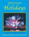 American Holidays: Exploring Traditions, Customs, and Backgrounds by Barbara Klebanow