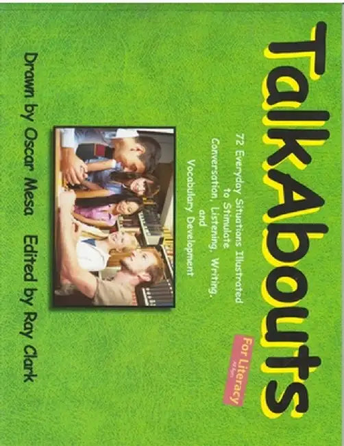 Talkabouts: 72 Everyday Situations Illustrated to Stimulate Conversation, Listening, Writing, and Vocabulary Development by Raymond C Clark