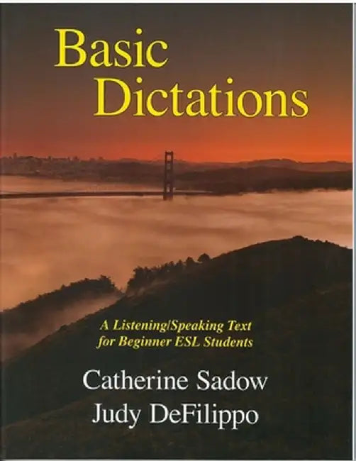 Basic Dictations: A Listening/Speaking Text for Beginner ESL Students by Catherine Sadow