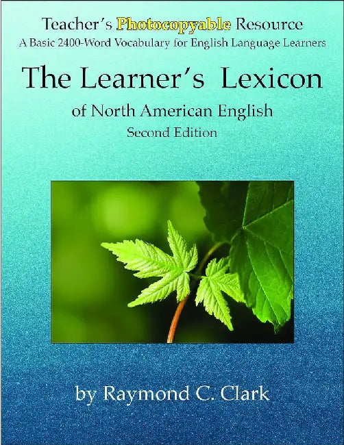 The Learner's Lexicon of North American English: A Basic 2400-Word Vocabulary for English Language Learners by Raymond C Clark