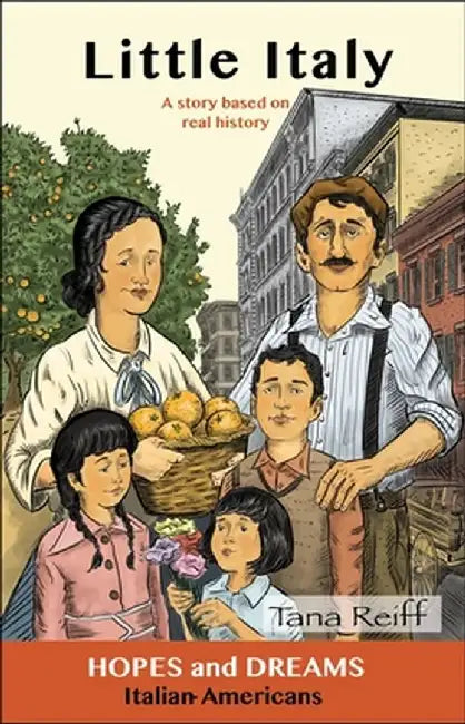 Little Italy: Italian Americans: A Story Based on Real History by Tana Reiff