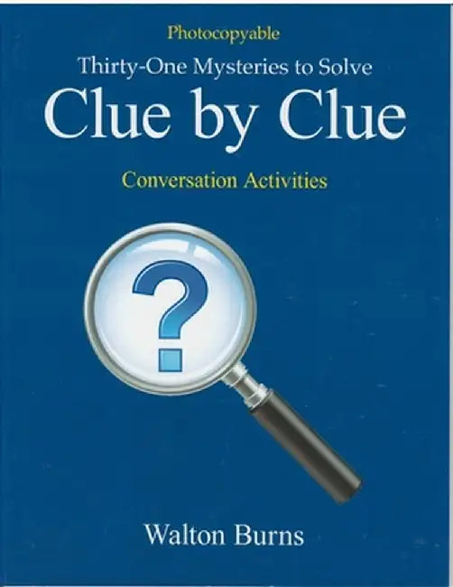 Clue by Clue: Thirty-One Mysteries to Solve by Walton Burns