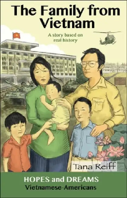 The Family from Vietnam: Vietnamese Americans: A Story Based on Real History by Reiff, Tana