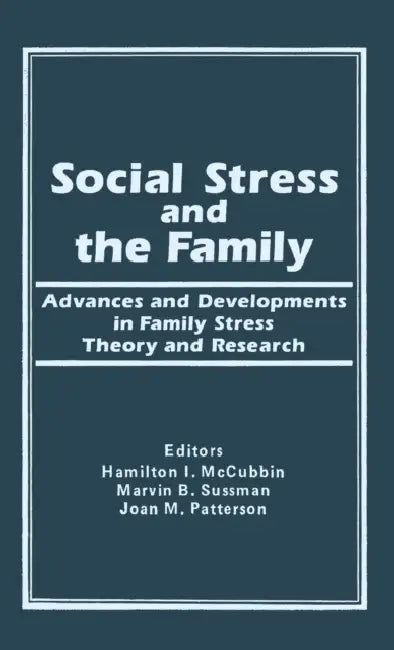 Social Stress and the Family: Advances and Developments in Family Stress Therapy and Research by Hamilton I. MC Cubbin, Marvin B. Sussman