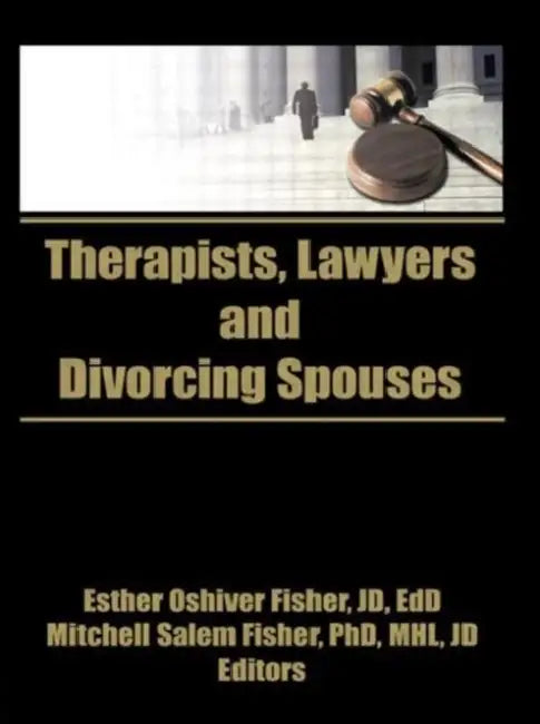 Therapists, Lawyers, and Divorcing Spouses by Fisher William