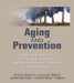 Aging and Prevention: New Approaches for Preventing Health and Mental Health Problems in Older Adults by Robert E. Hess