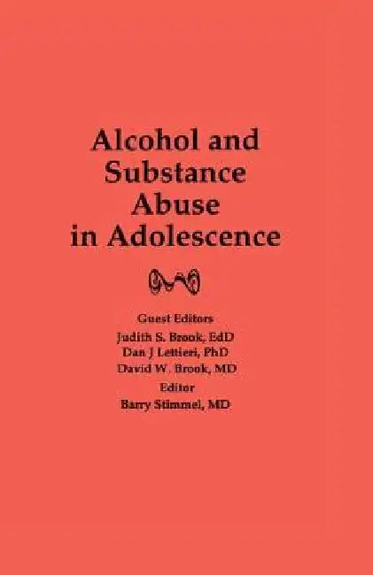 Alcohol and Substance Abuse in Adolescence by Judith Brook