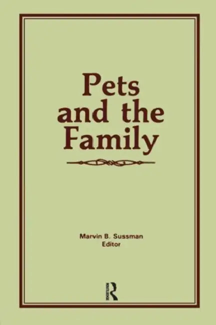 Pets and the Family by Marvin B. Sussman