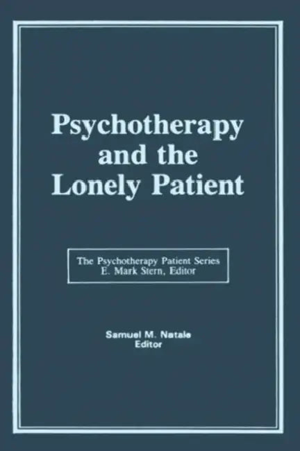 Psychotherapy and the Lonely Patient by Samuel M Natale