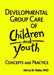 Developmental Group Care of Children and Youth: Concepts and Practice by Jerome Beker