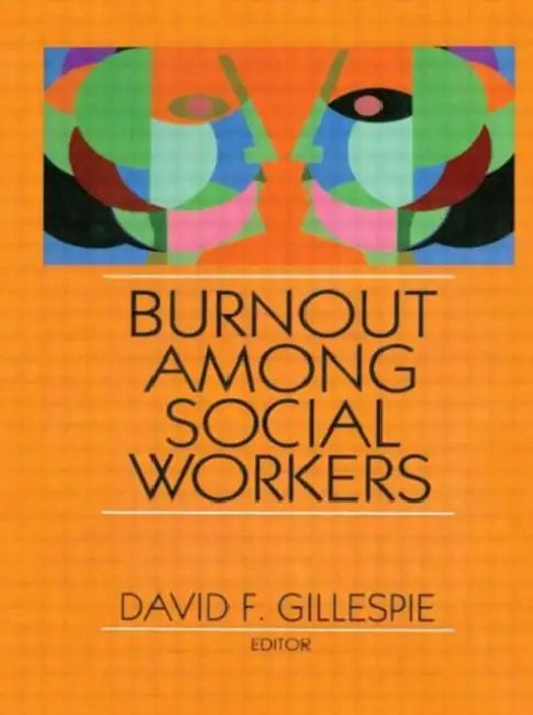 Burnout Among Social Workers by David F Gillespie