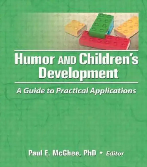 Humor and Children's Development: A Guide to Practical Applications by Paul E. McGhee