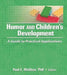 Humor and Children's Development: A Guide to Practical Applications by Paul E. McGhee
