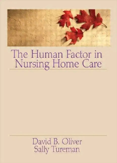 The Human Factor in Nursing Home Care by David Oliver