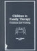 Children in Family Therapy: Treatment and Training by Joan J. Zilbach
