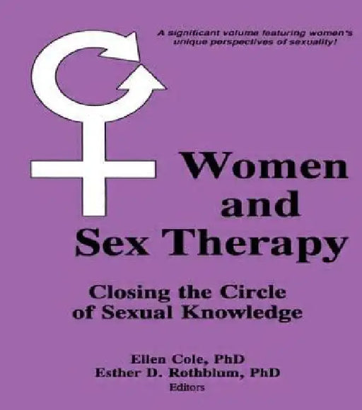 Women And Sex Therapy: Closing The Circle Of Sexual Knowledge by Ellen Cole