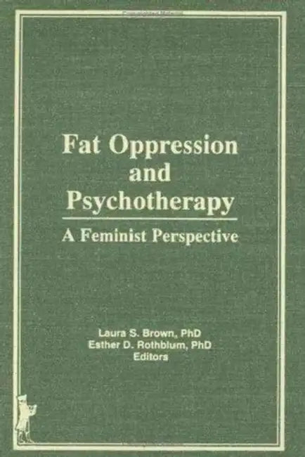 Overcoming Fear of Fat by Esther D. Rothblum, Laura Brown